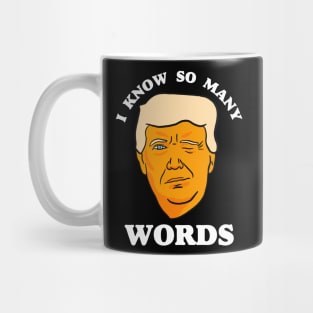 Funny Anti Trump "I Know So Many Words" Mug